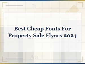 Best Cheap Fonts for Property Sale Flyers 2024 – Budget Picks