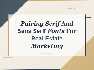 Best Serif and Sans Serif Font Pairings for Budget Real Estate Flyers