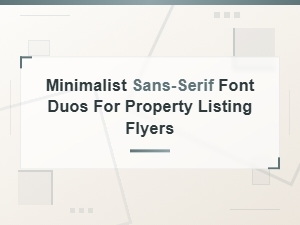 Best Minimalist Sans-Serif Font Duos for Property Listing Flyers