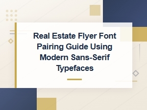 Real Estate Flyer Font Pairing Guide Using Modern Sans-Serif Typefaces